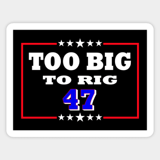 Too Big To Rig - Funny 2024 Election Sticker